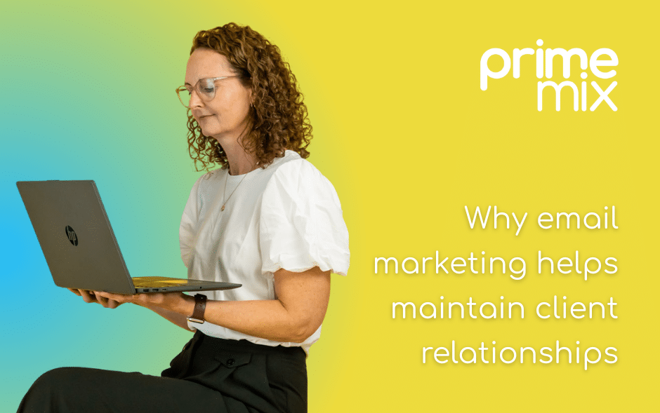 Why email marketing helps maintain client relationships (and why it’s far from dying)